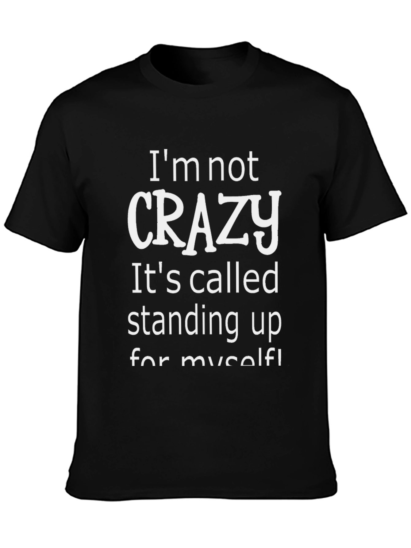 Funny Slogan T-Shirt - Im Not Crazy