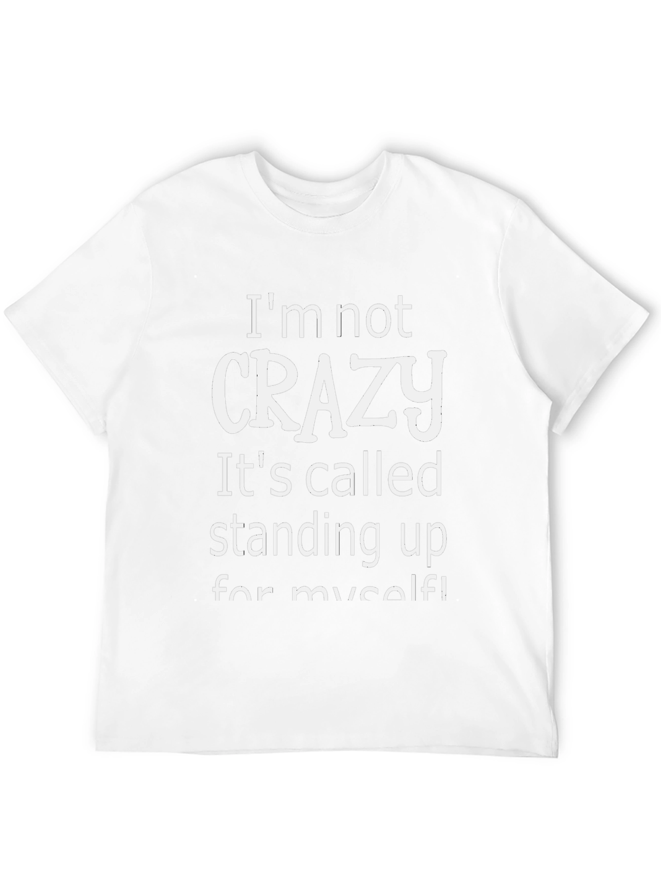 Funny Slogan T-Shirt - Im Not Crazy