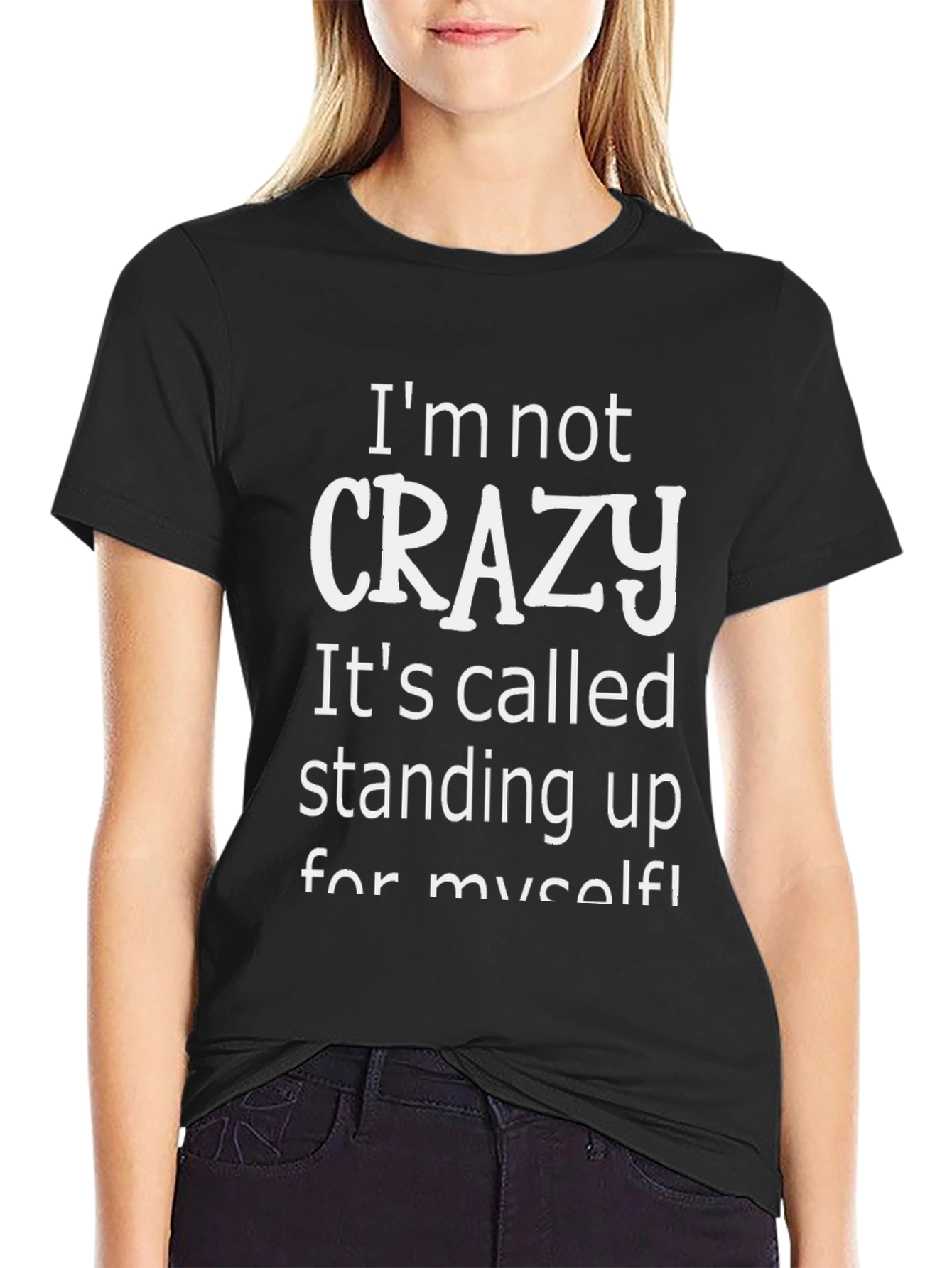 Funny Slogan T-Shirt - Im Not Crazy