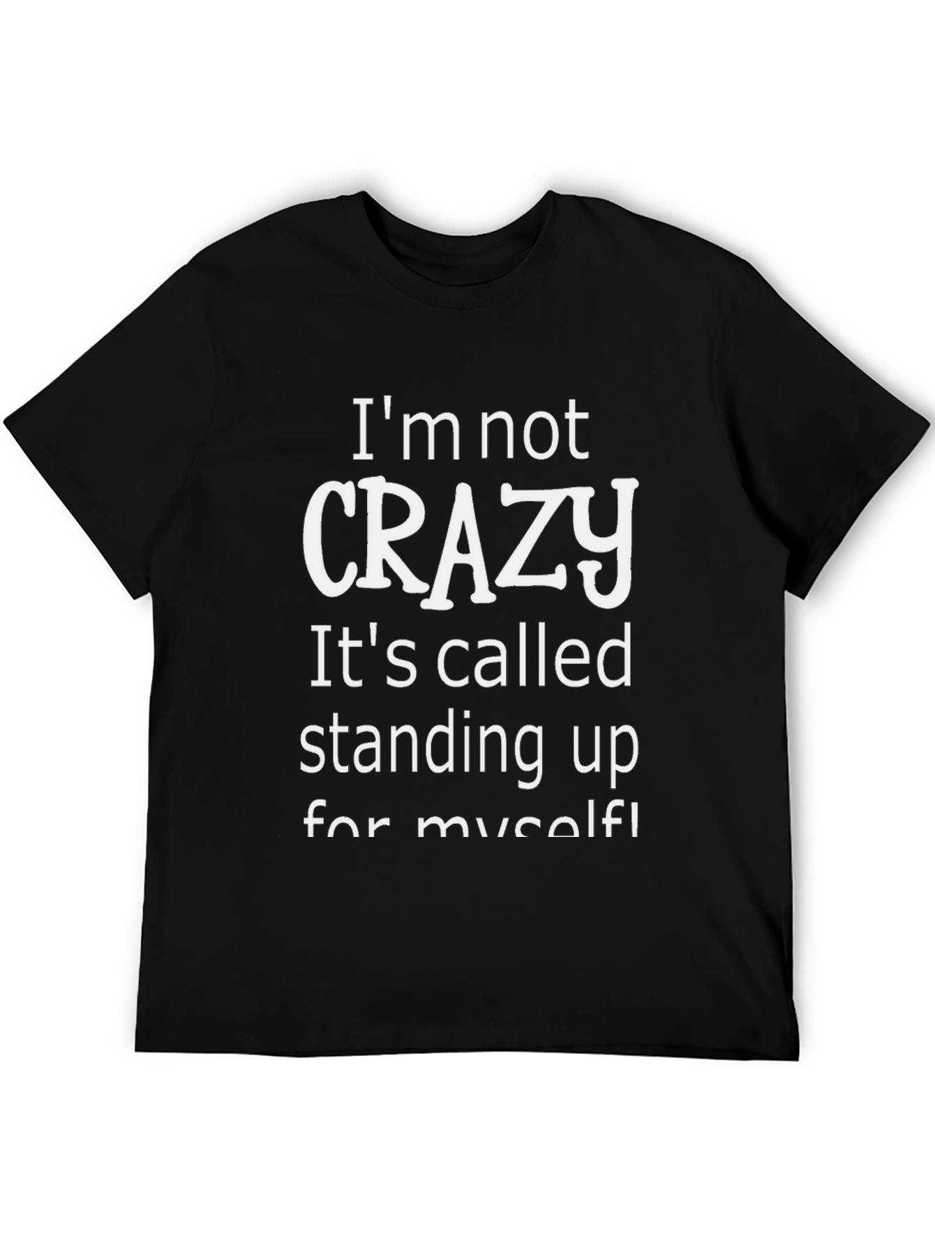 Funny Slogan T-Shirt - Im Not Crazy