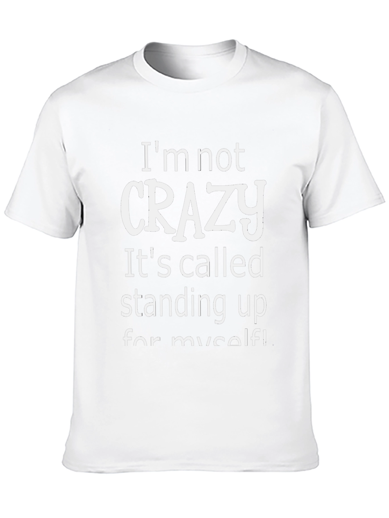 Funny Slogan T-Shirt - Im Not Crazy