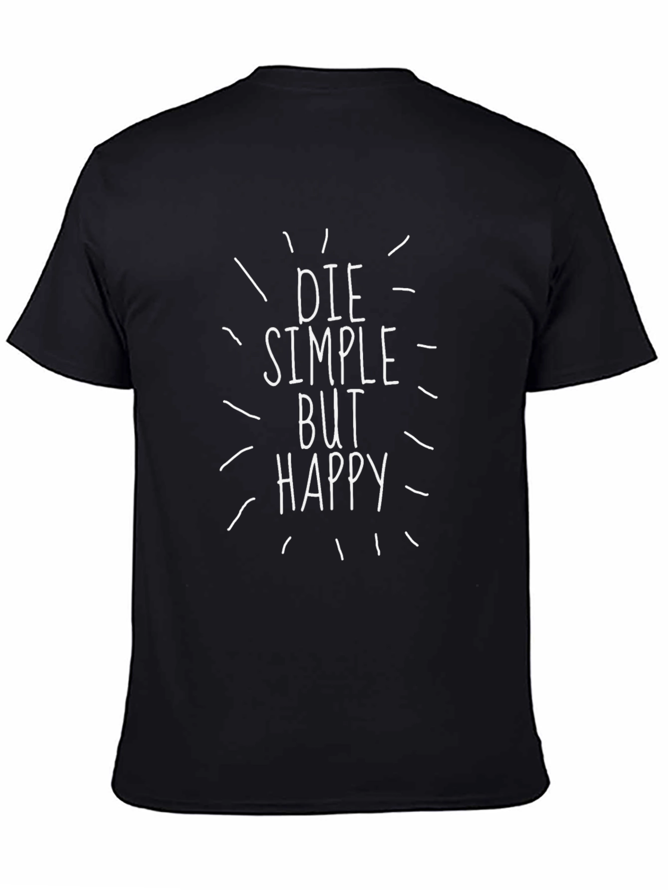 Die Simple But Happy Graphic Tee