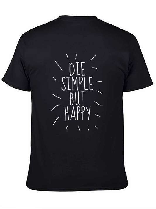 Die Simple But Happy Graphic Tee
