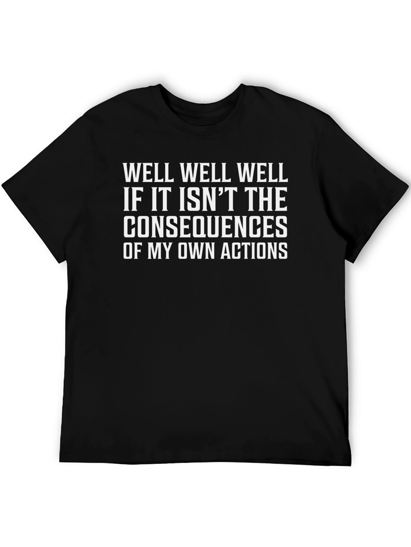 Consequences Humor T-Shirt Funny Sarcastic Graphic Tee