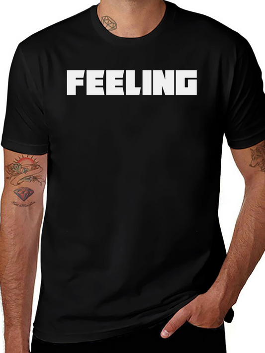 Feeling T-Shirt - Bold Statement Tee