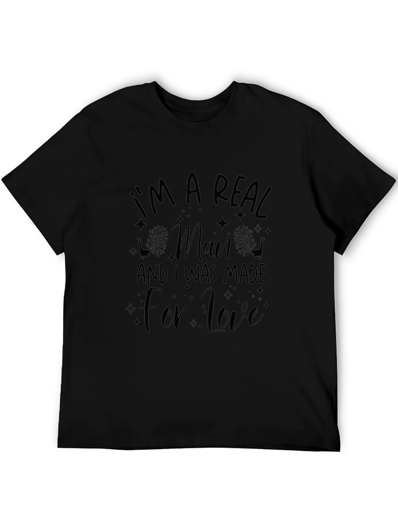 Im A Real Man T-Shirt - Love Graphic Tee