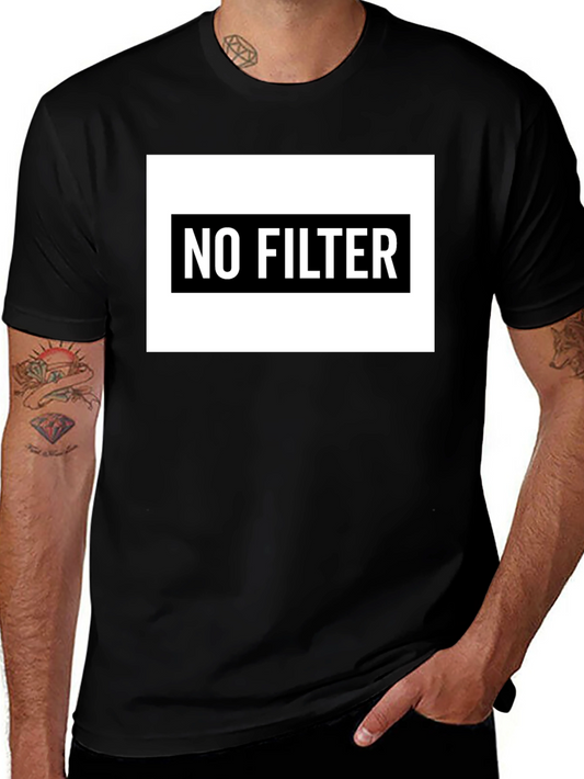 No Filter T-Shirt - Bold Statement Tee