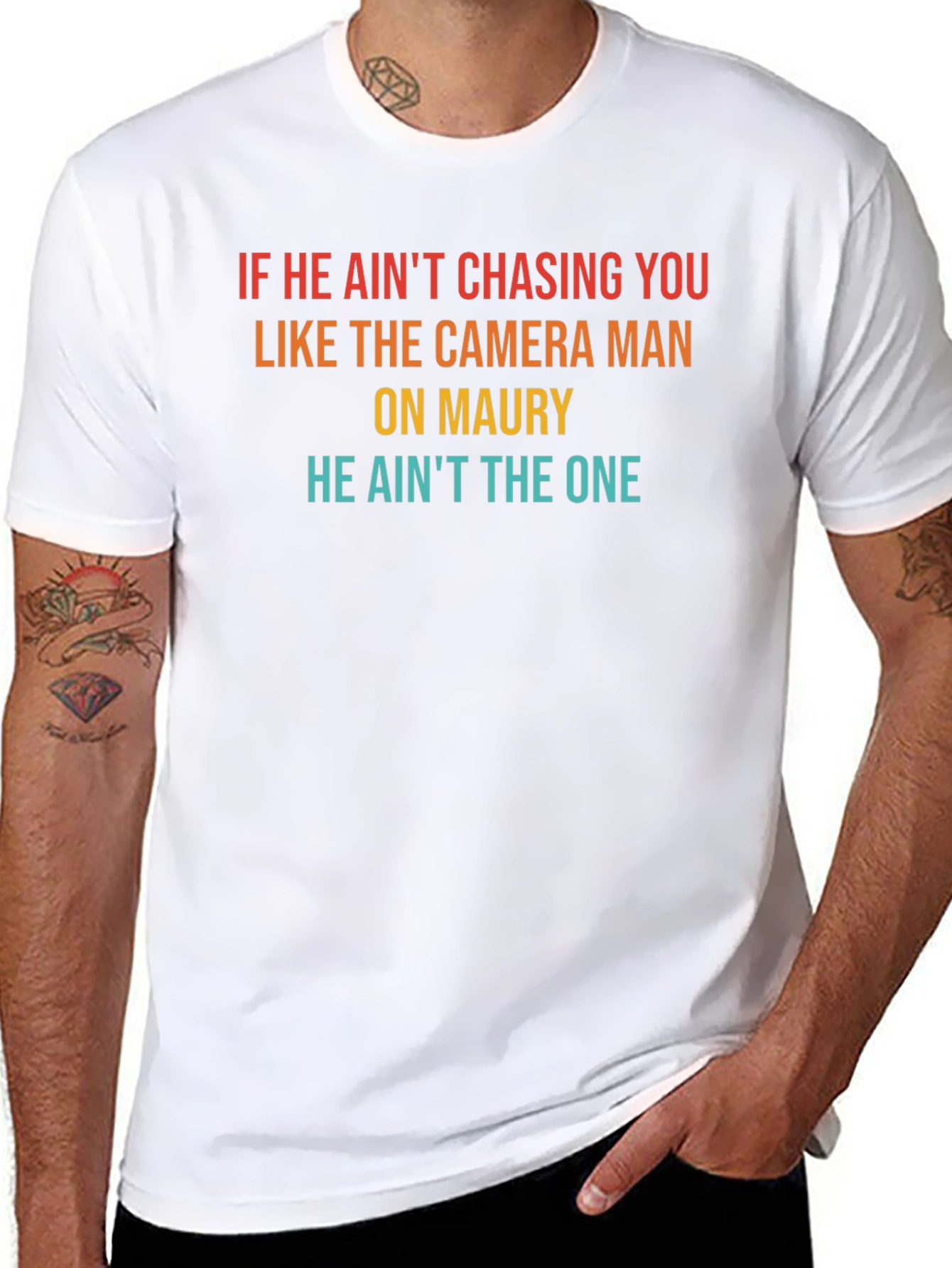 He Aint The One Mens T-Shirt