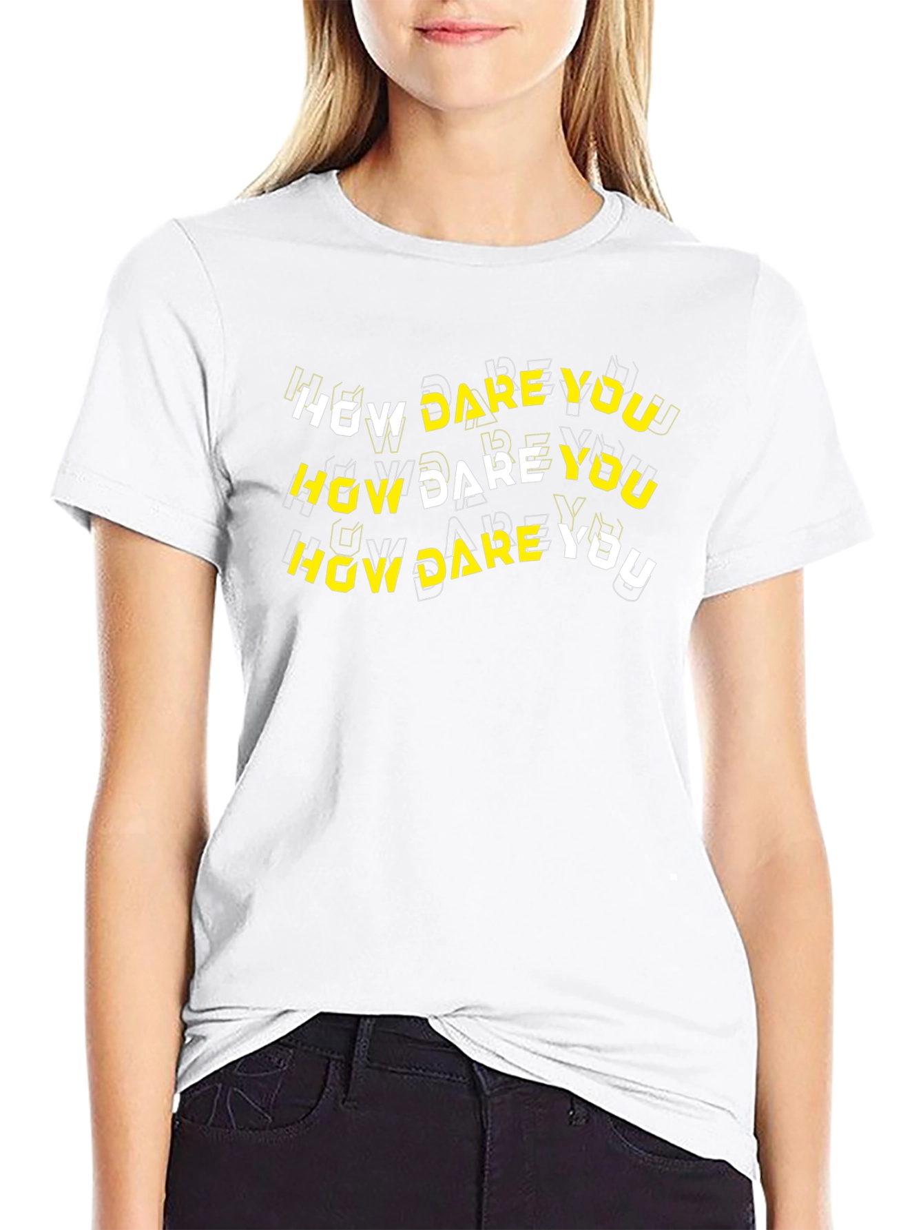 How Dare You Graphic T-Shirt - Bold Text Design