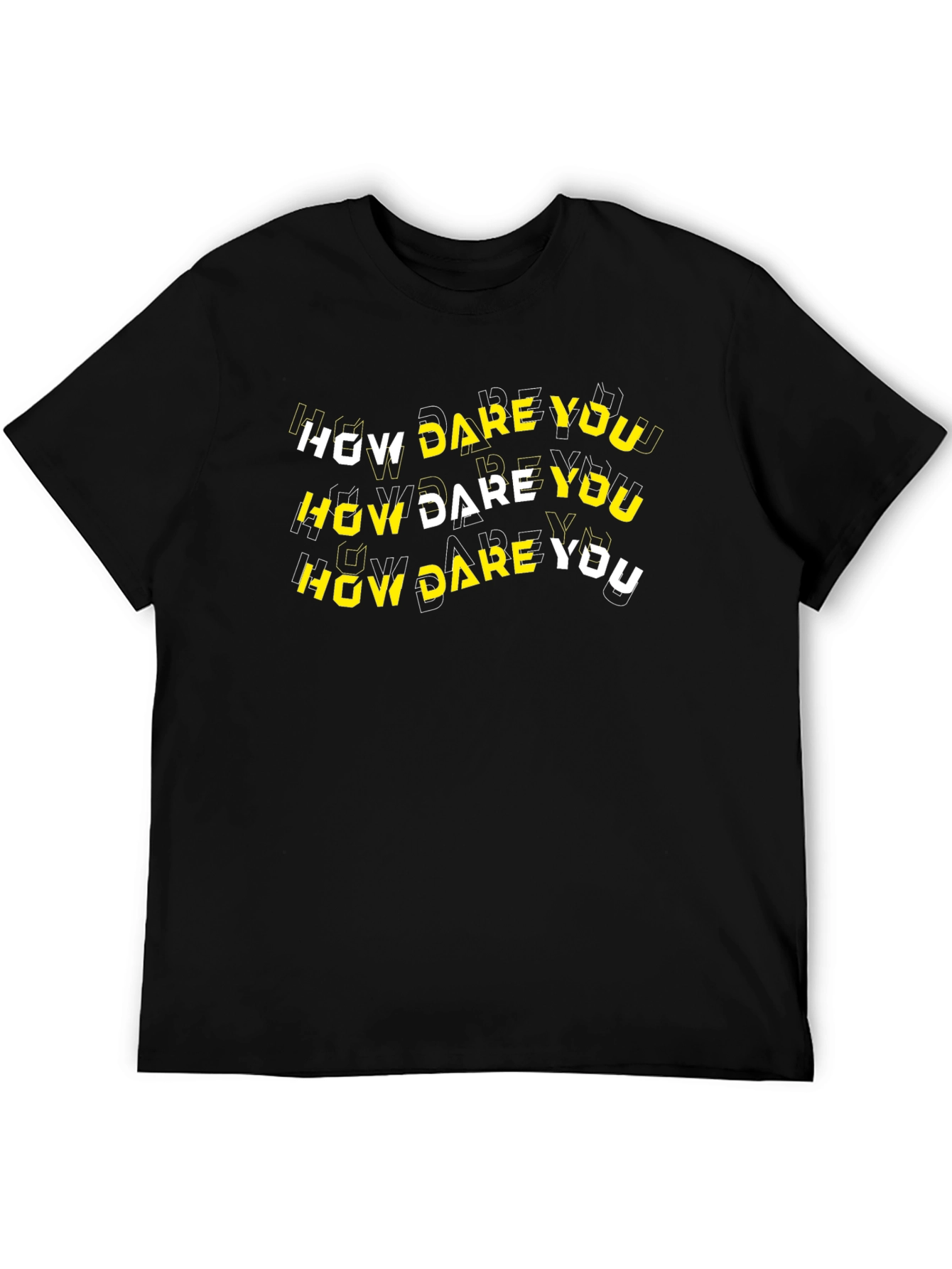 How Dare You Graphic T-Shirt - Bold Text Design