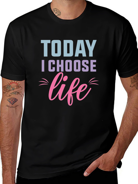Today I Choose Life T-Shirt - Motivational Graphic Tee