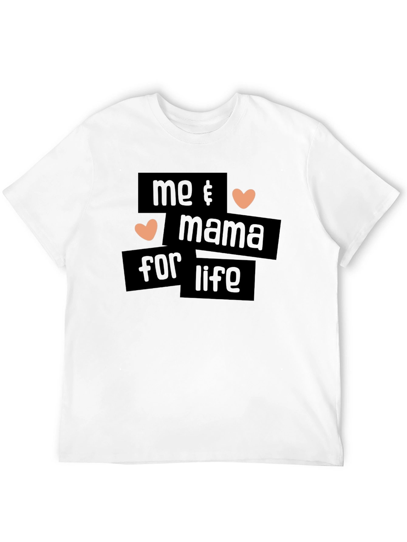 Me & Mama For Life T-Shirt
