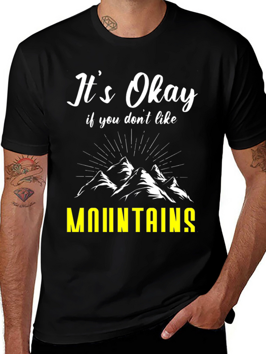 Its Okay If You Dont Like Mountains T-Shirt