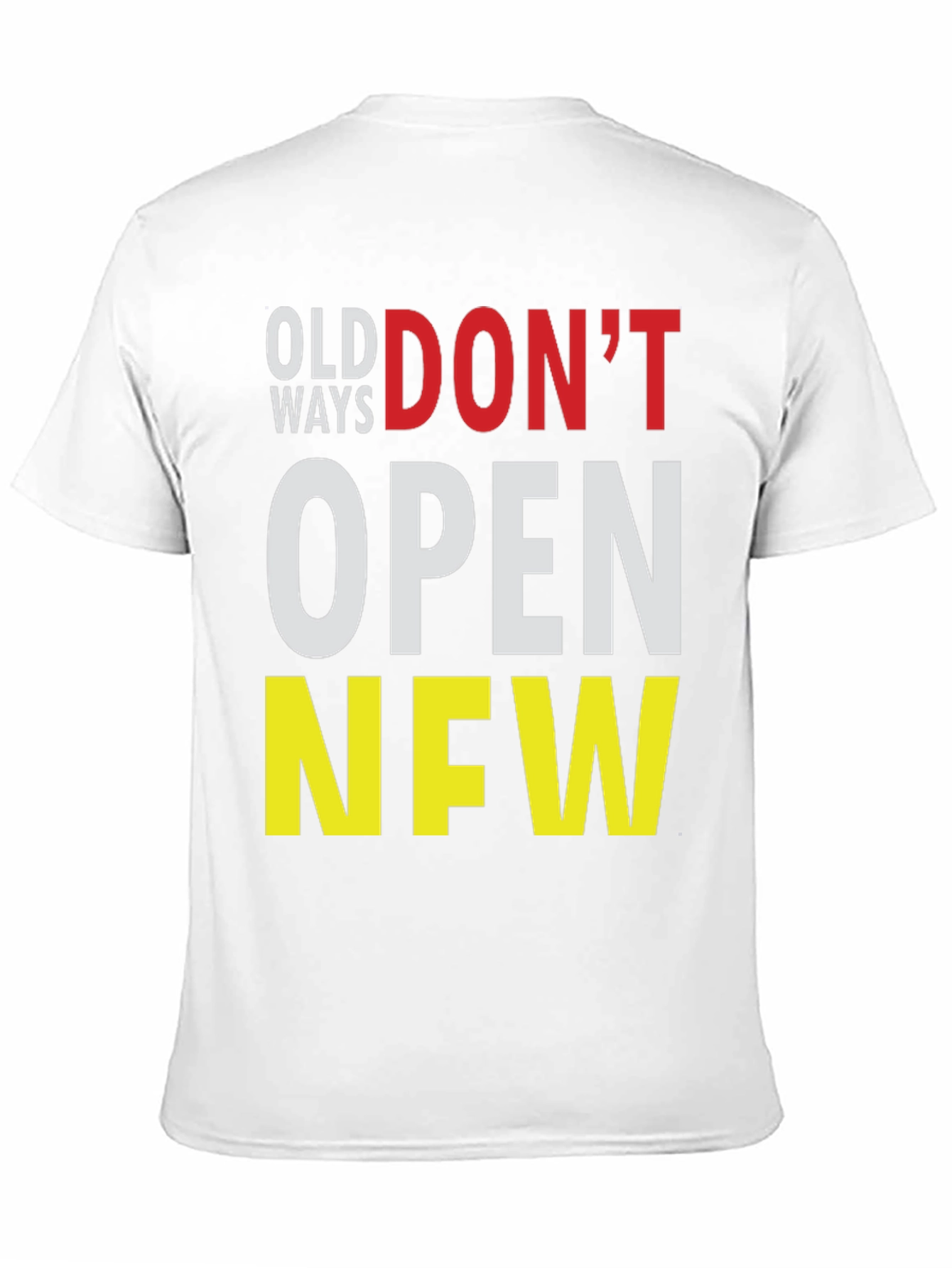 Old Ways Dont Open New T-Shirt
