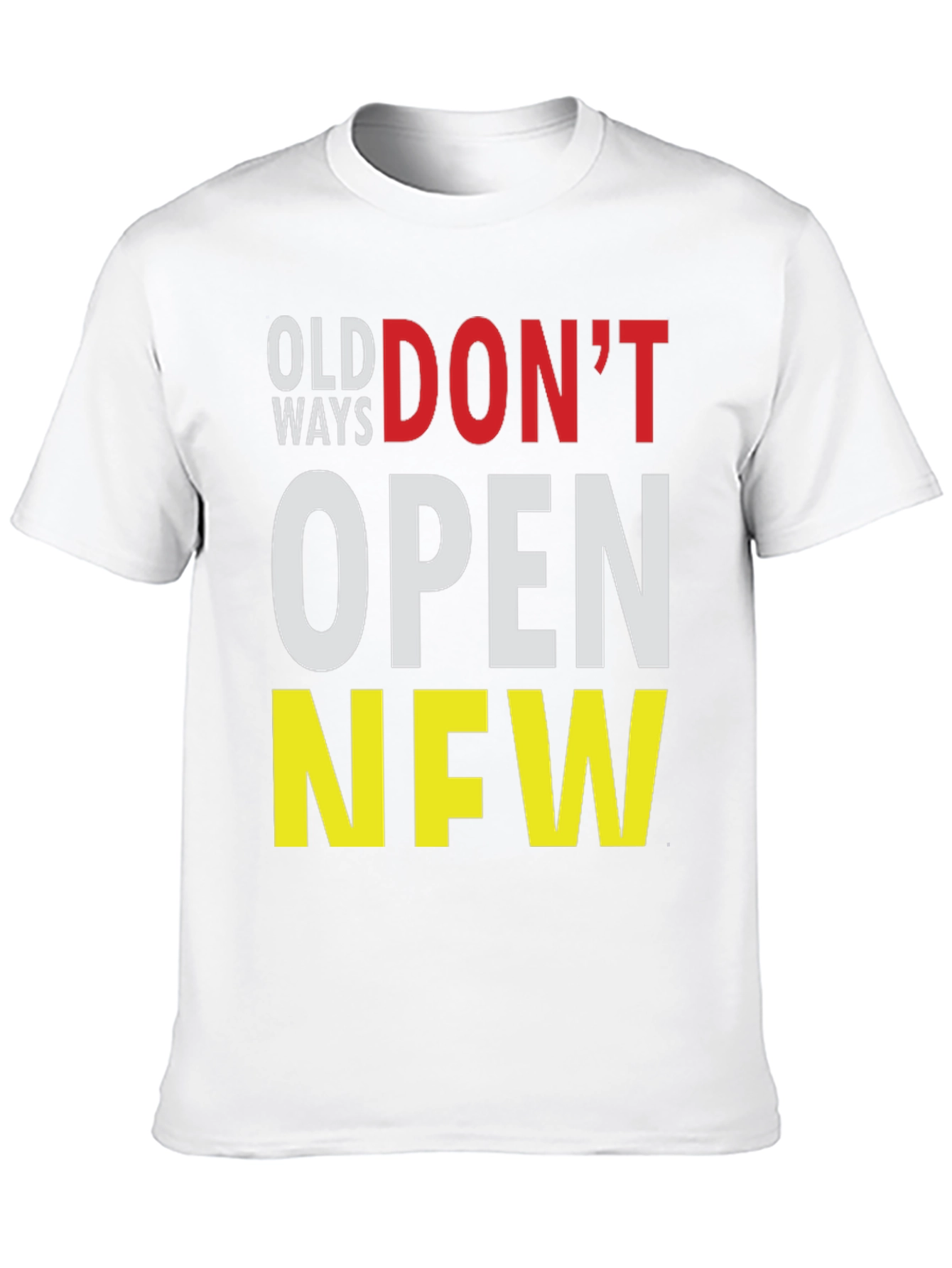 Old Ways Dont Open New T-Shirt
