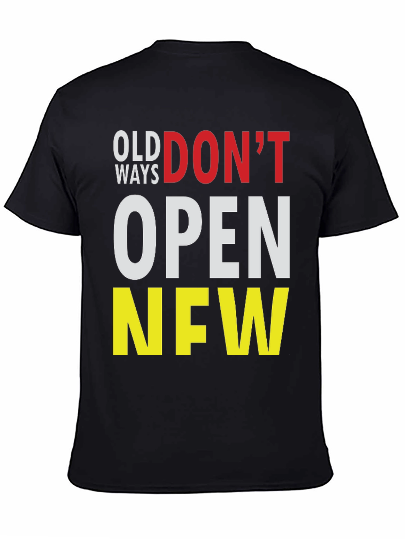 Old Ways Dont Open New T-Shirt