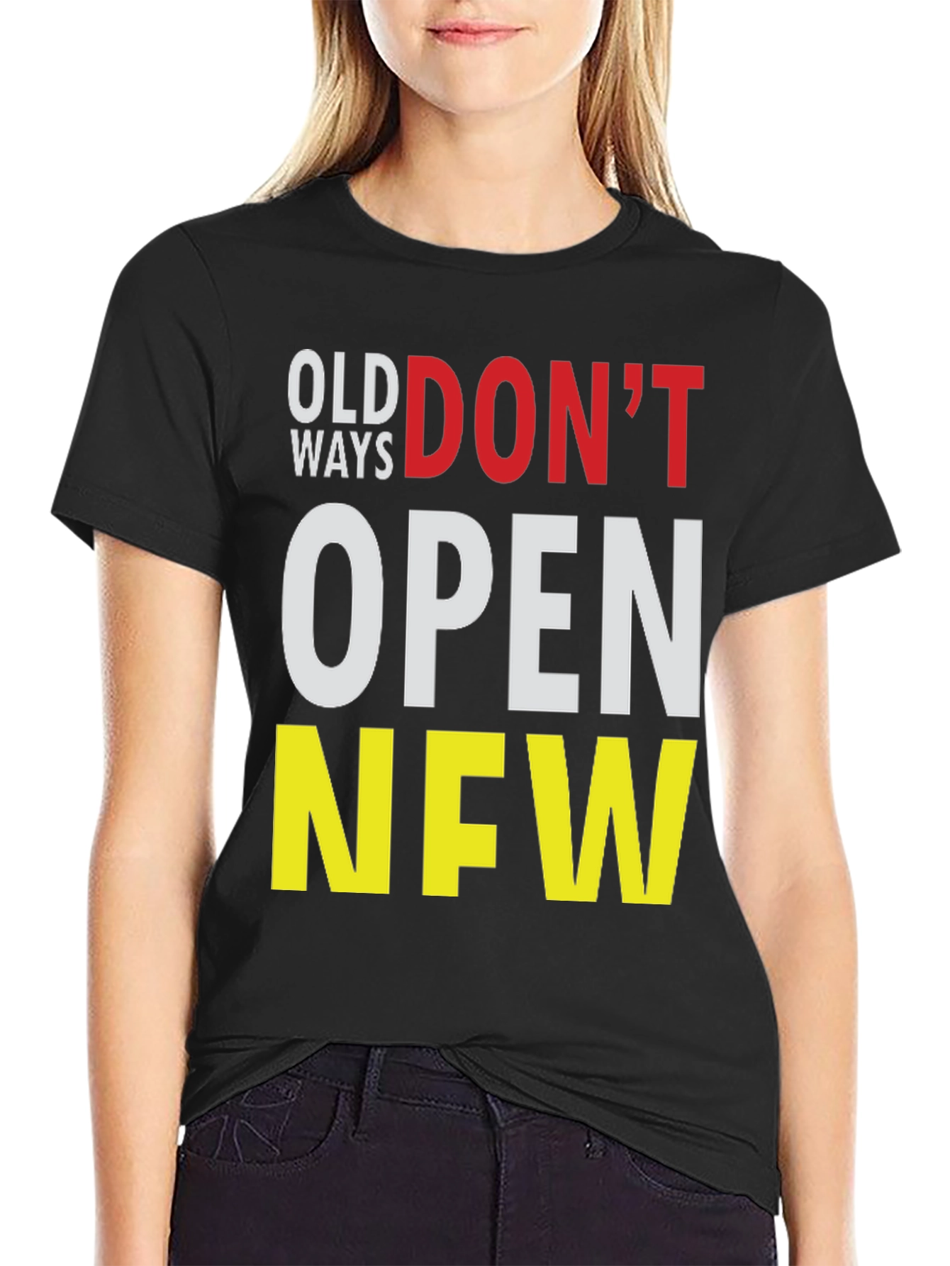 Old Ways Dont Open New T-Shirt