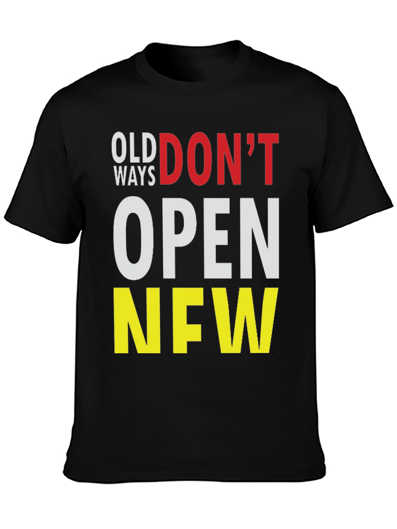 Old Ways Dont Open New T-Shirt