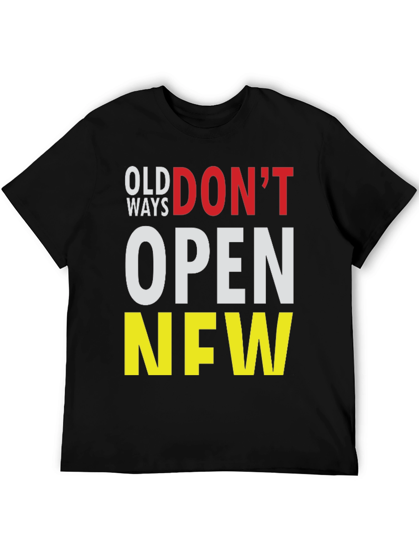 Old Ways Dont Open New T-Shirt