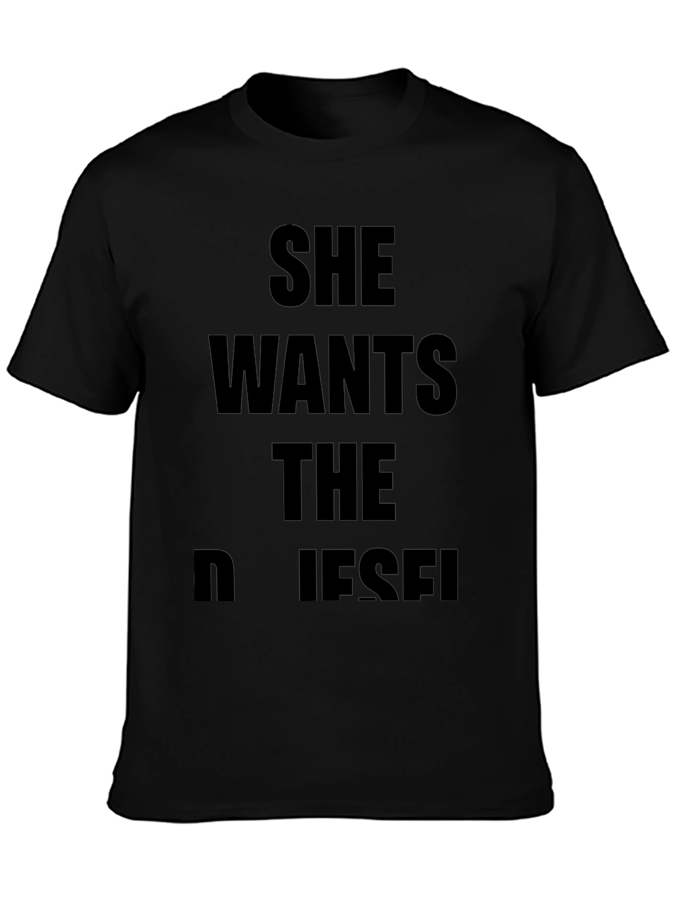 She Wants The Diesel T-Shirt - Bold Statement Tee