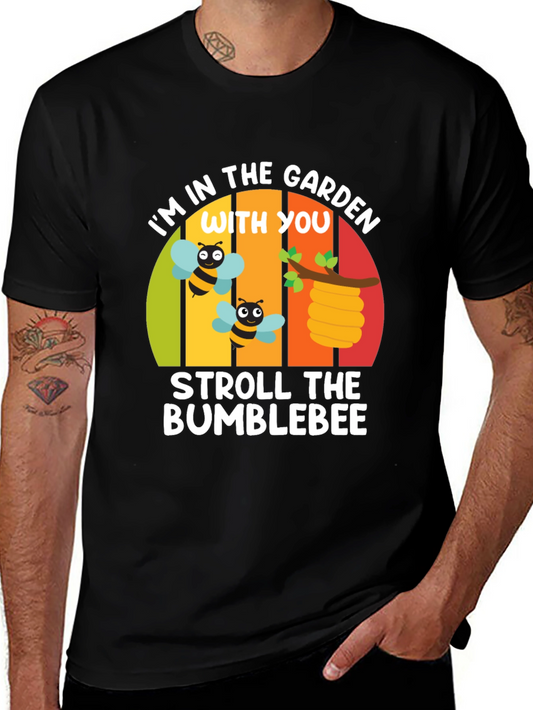 Garden Bee T-Shirt: Im In The Garden With You