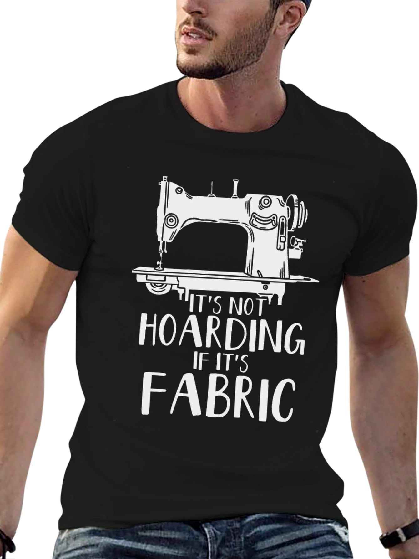 Sewing Machine T-Shirt - Its Not Hoarding Fabric!