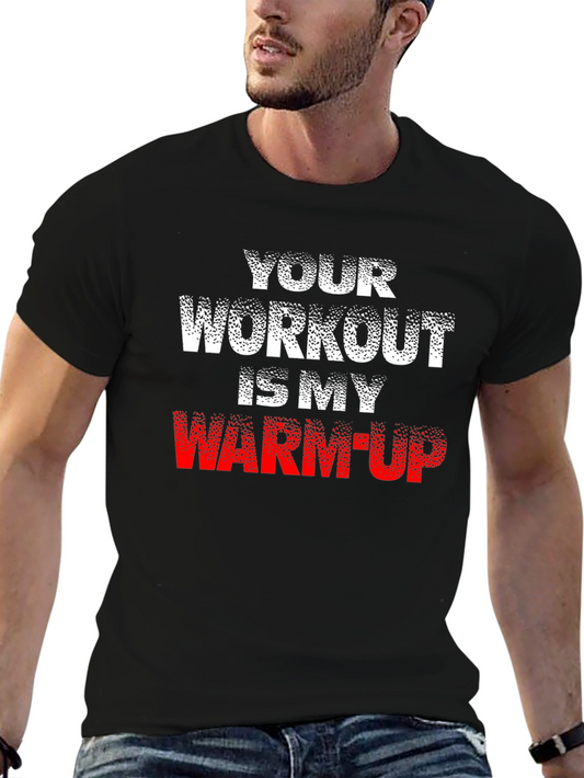 Workout Humor T-Shirt - Your Workout is My Warm-Up