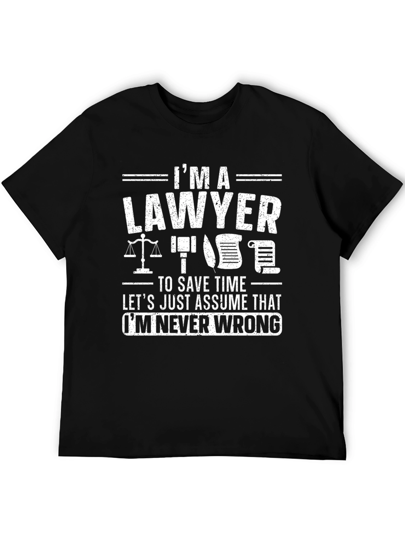 Lawyer Humor T-Shirt - Im Never Wrong
