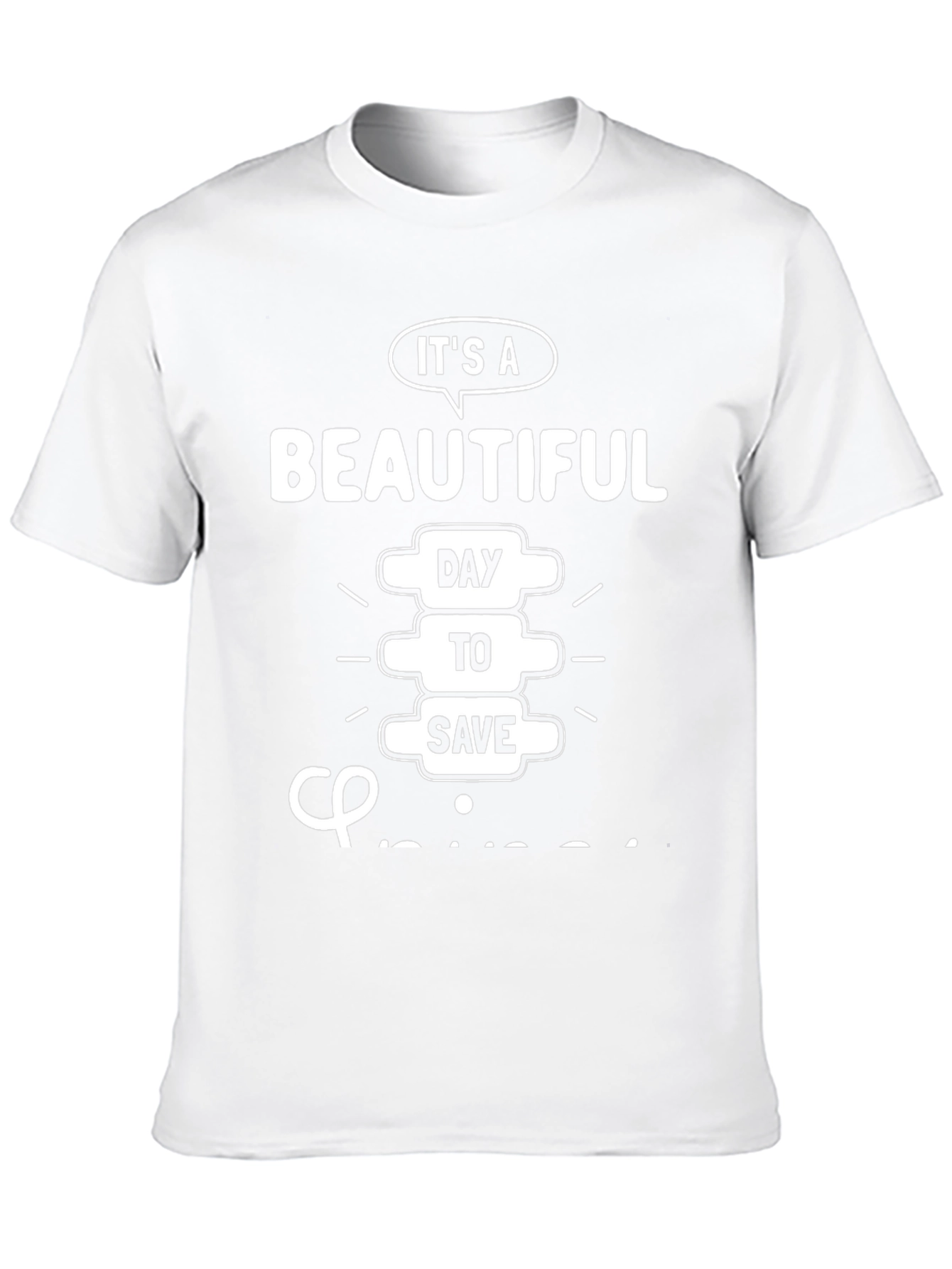 Chiropractor T-Shirt: Beautiful Day to Save Spines