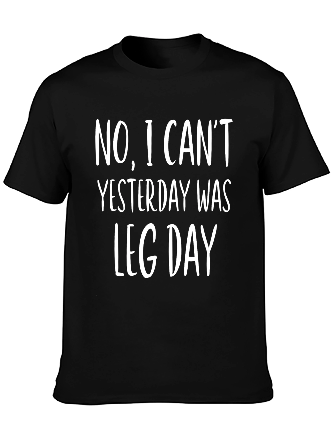 Funny Leg Day T-Shirt - No I Cant