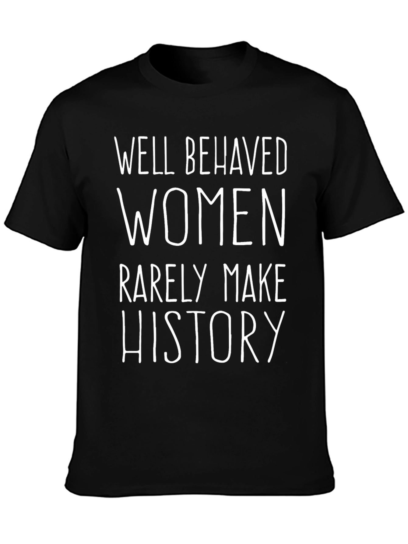 Well Behaved Women Slogan T-Shirt