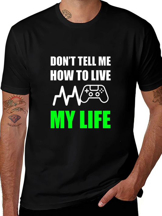 Dont Tell Me How To Live T-Shirt Gaming
