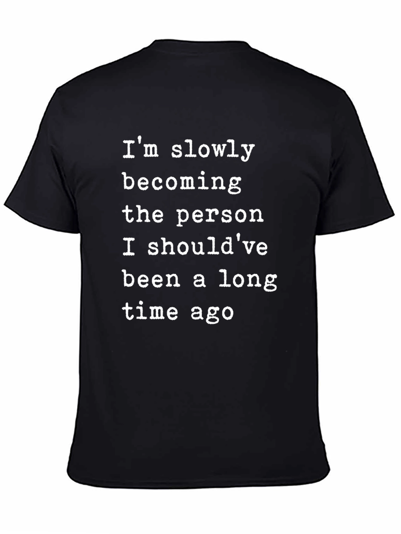 Inspirational Saying T-Shirt - Becoming the Person