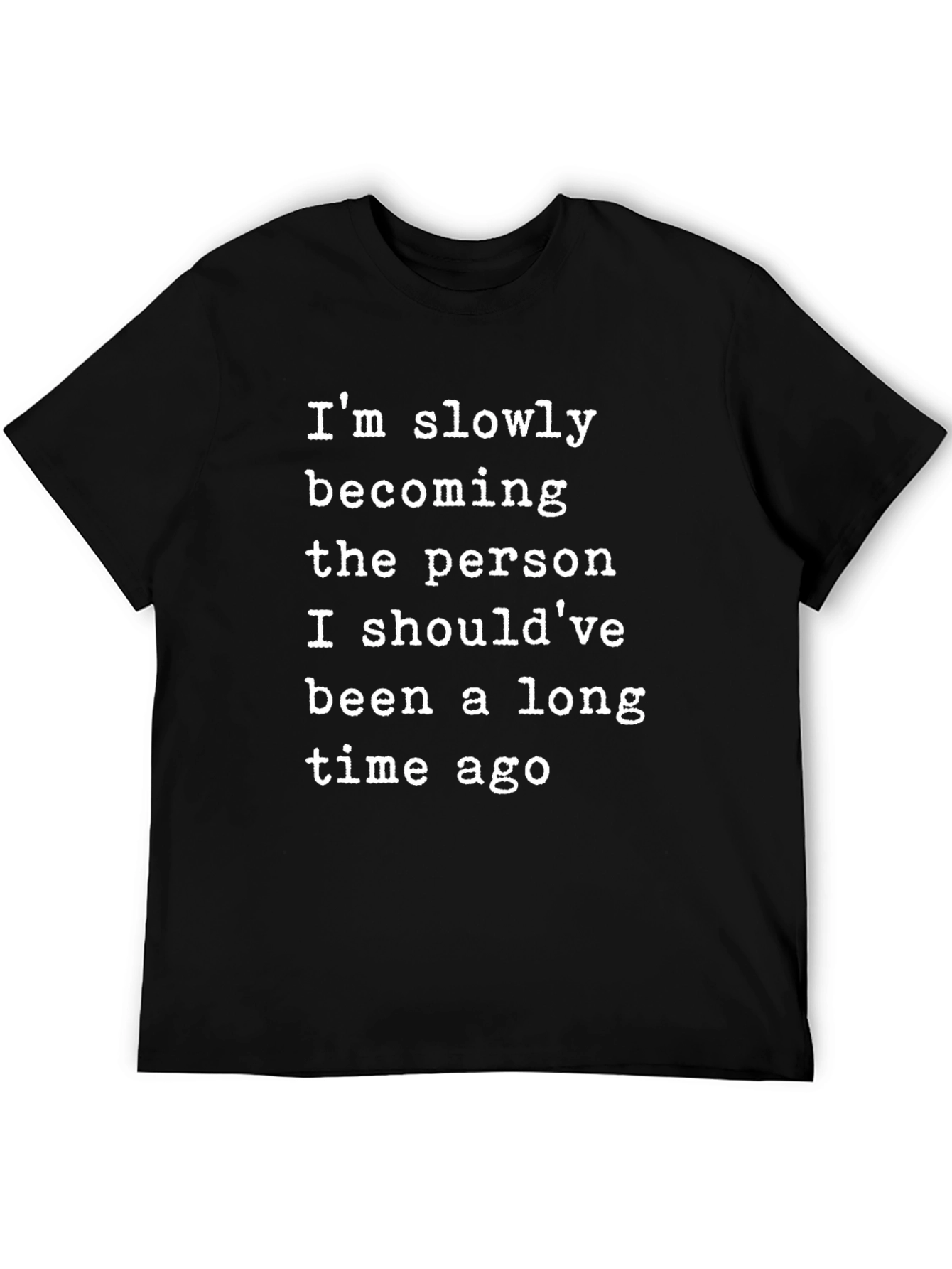 Inspirational Saying T-Shirt - Becoming the Person