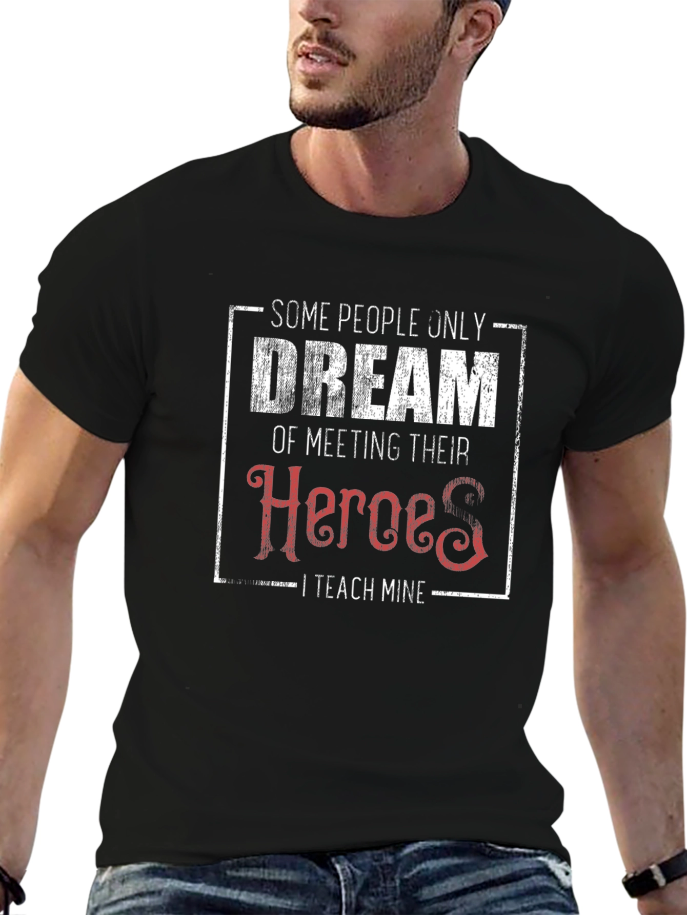 Teacher Hero T-Shirt - Some People Dream