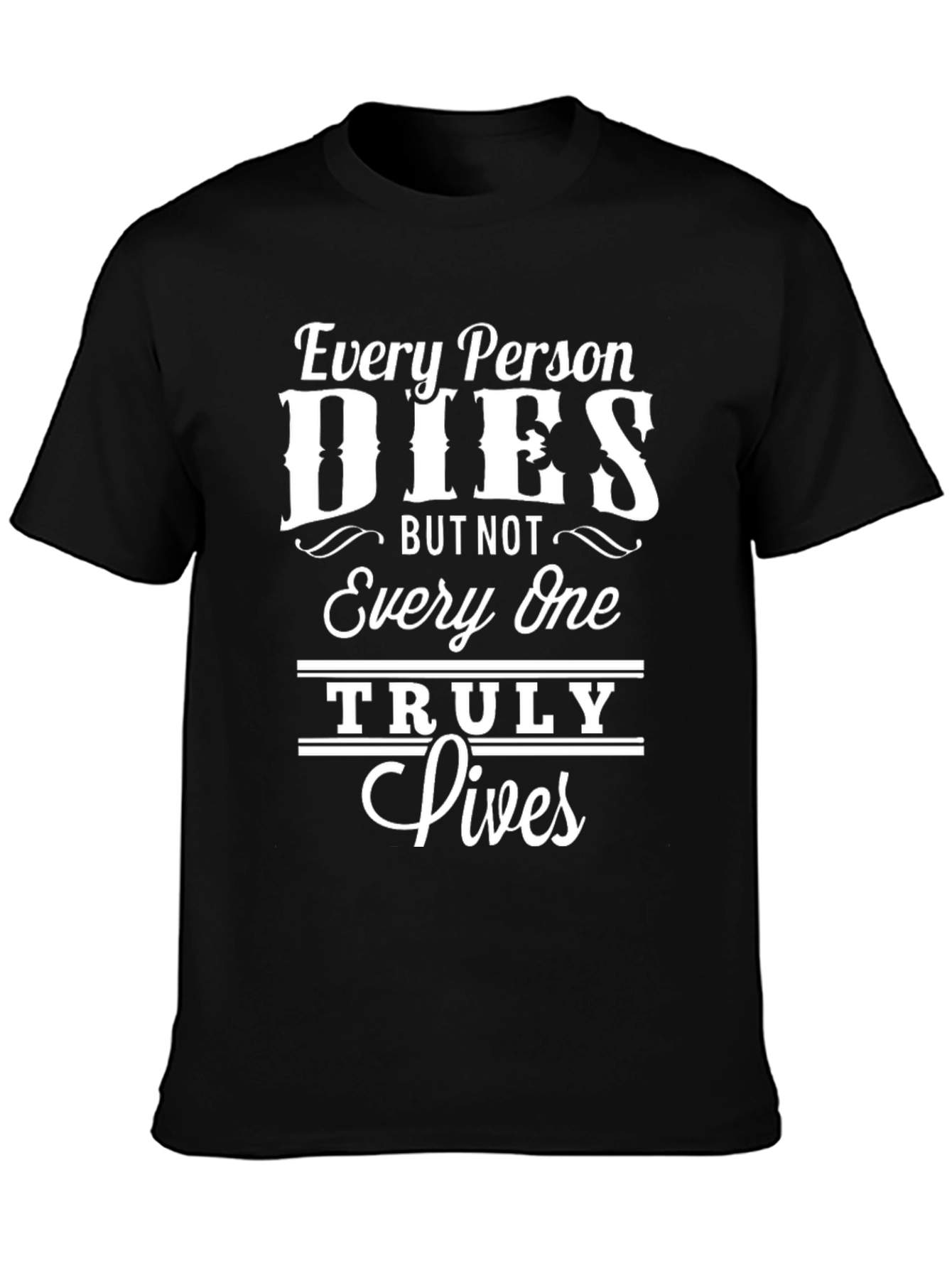 Inspirational Every Person Dies Graphic Tee