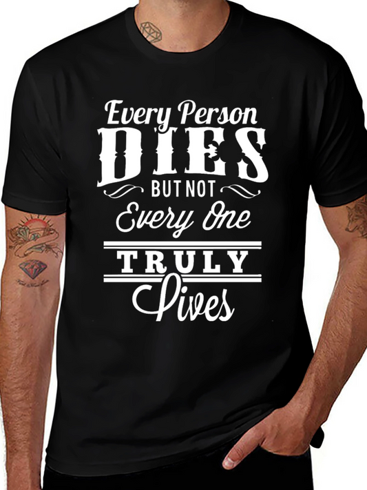 Inspirational Every Person Dies Graphic Tee