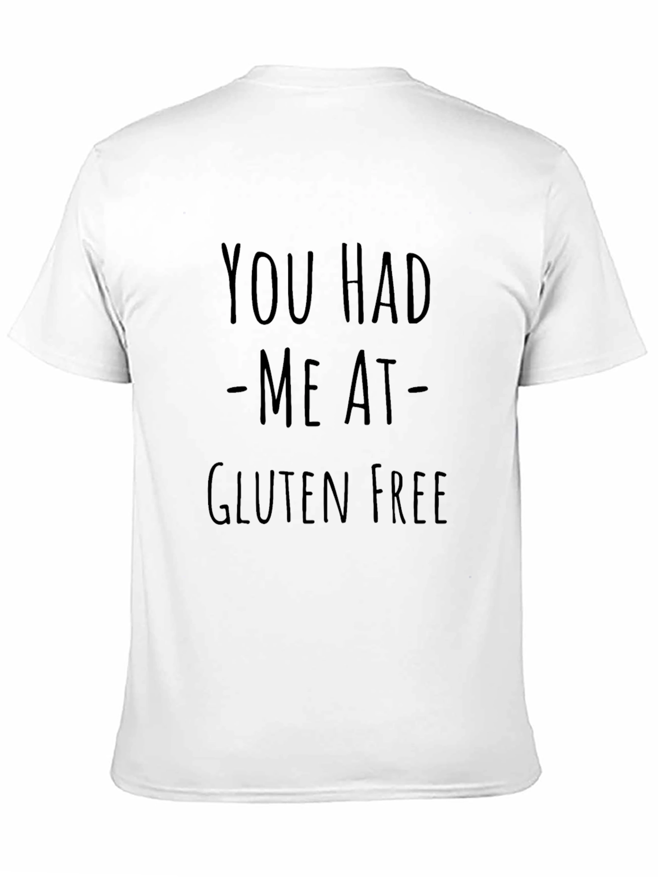 Funny You Had Me At Gluten Free Graphic T-Shirt
