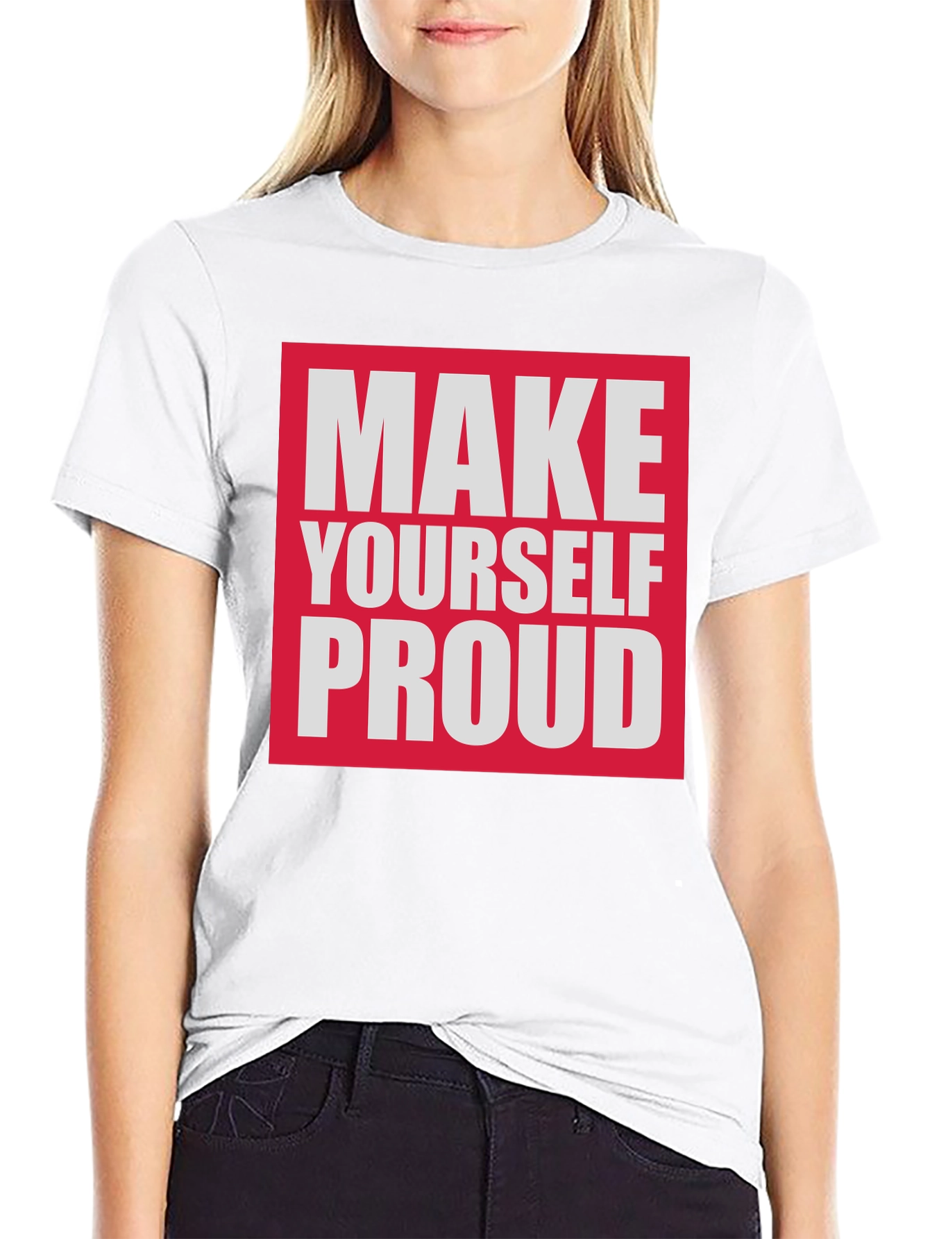 Make Yourself Proud T-Shirt - Motivational Tee