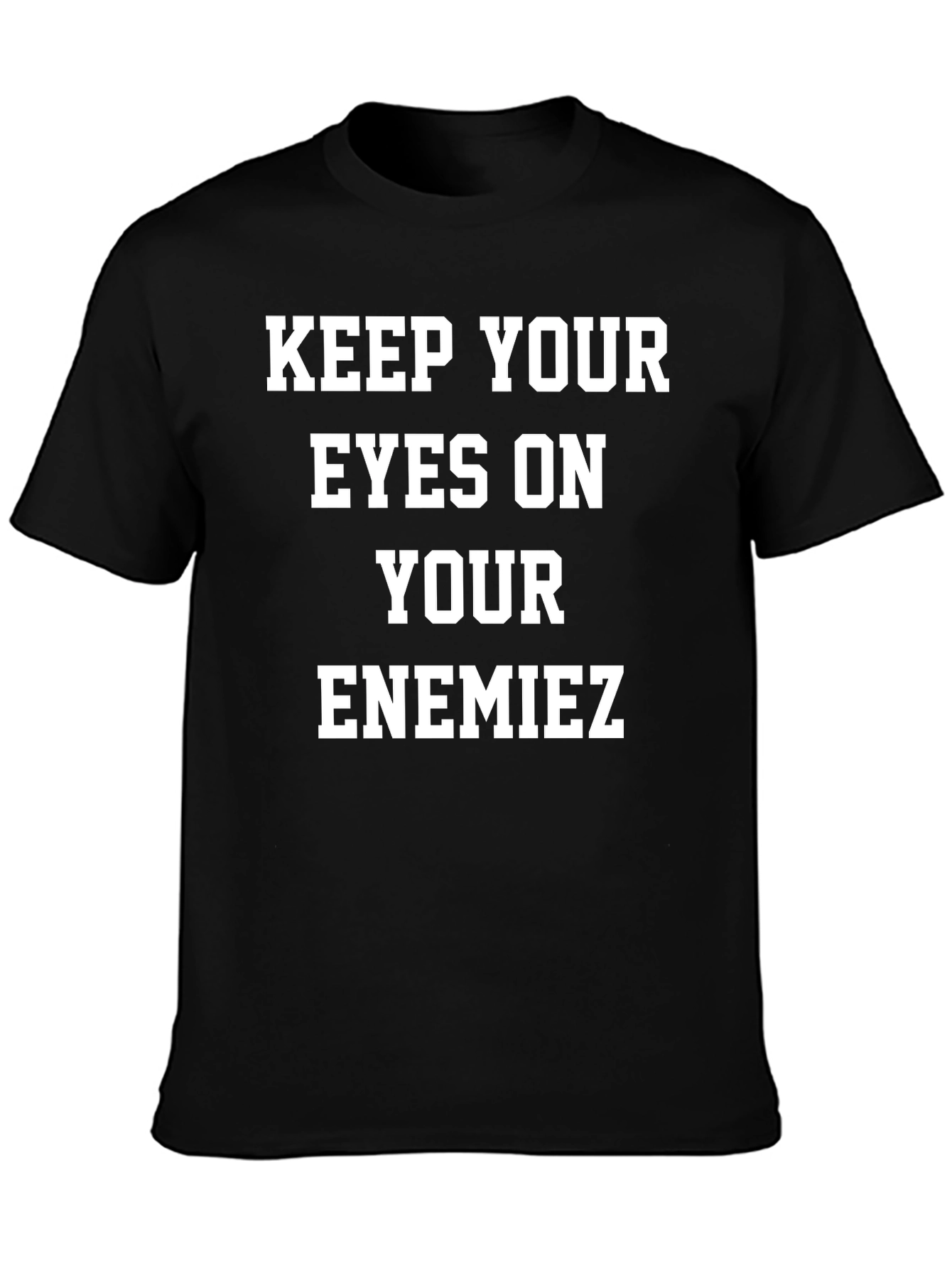 Keep Your Eyes On Your EnemieZ Graphic Tee