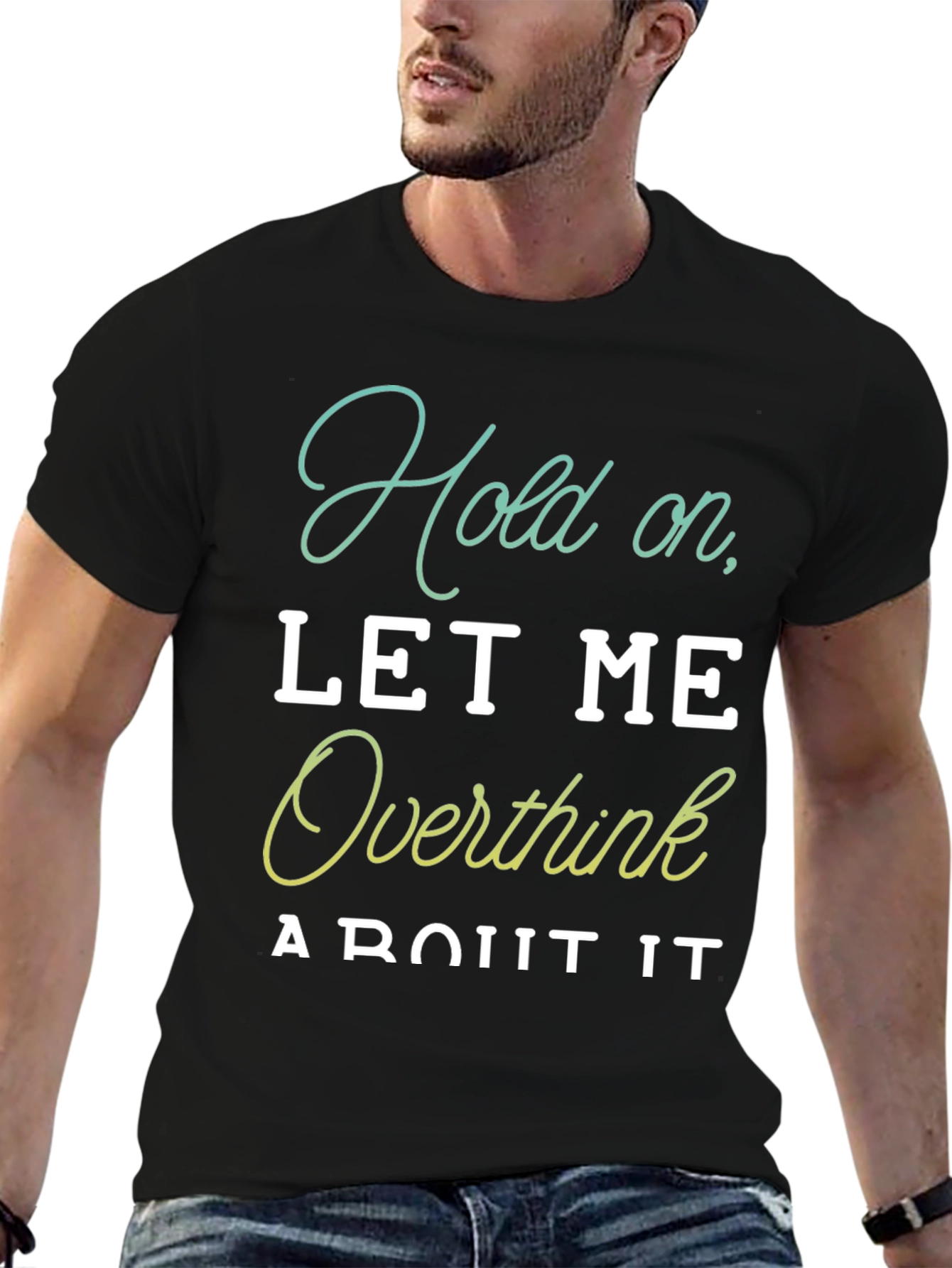 Hold On Let Me Overthink It T-Shirt