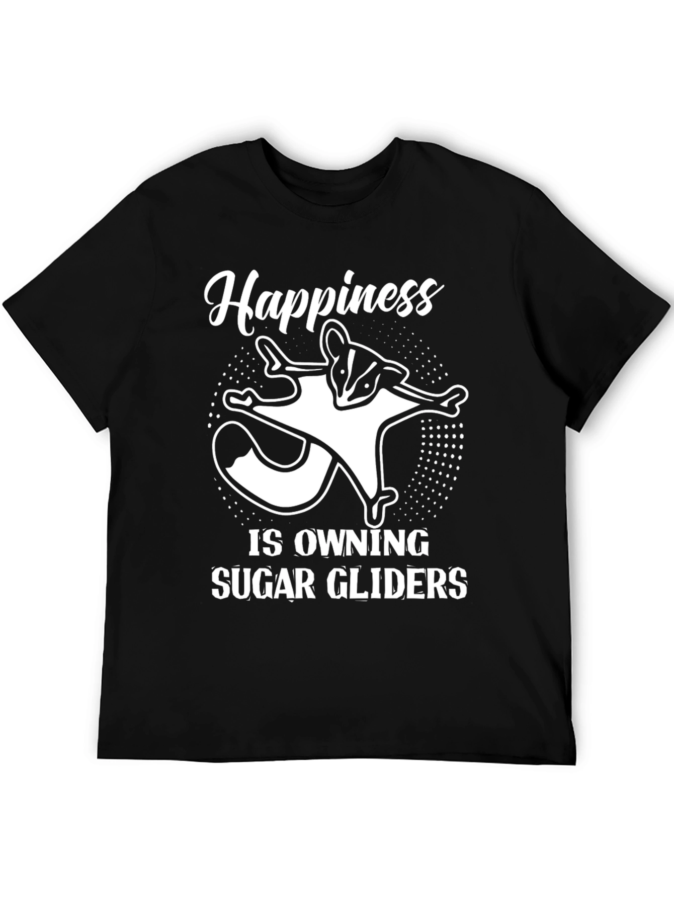 Happiness is Owning Sugar Gliders T-Shirt