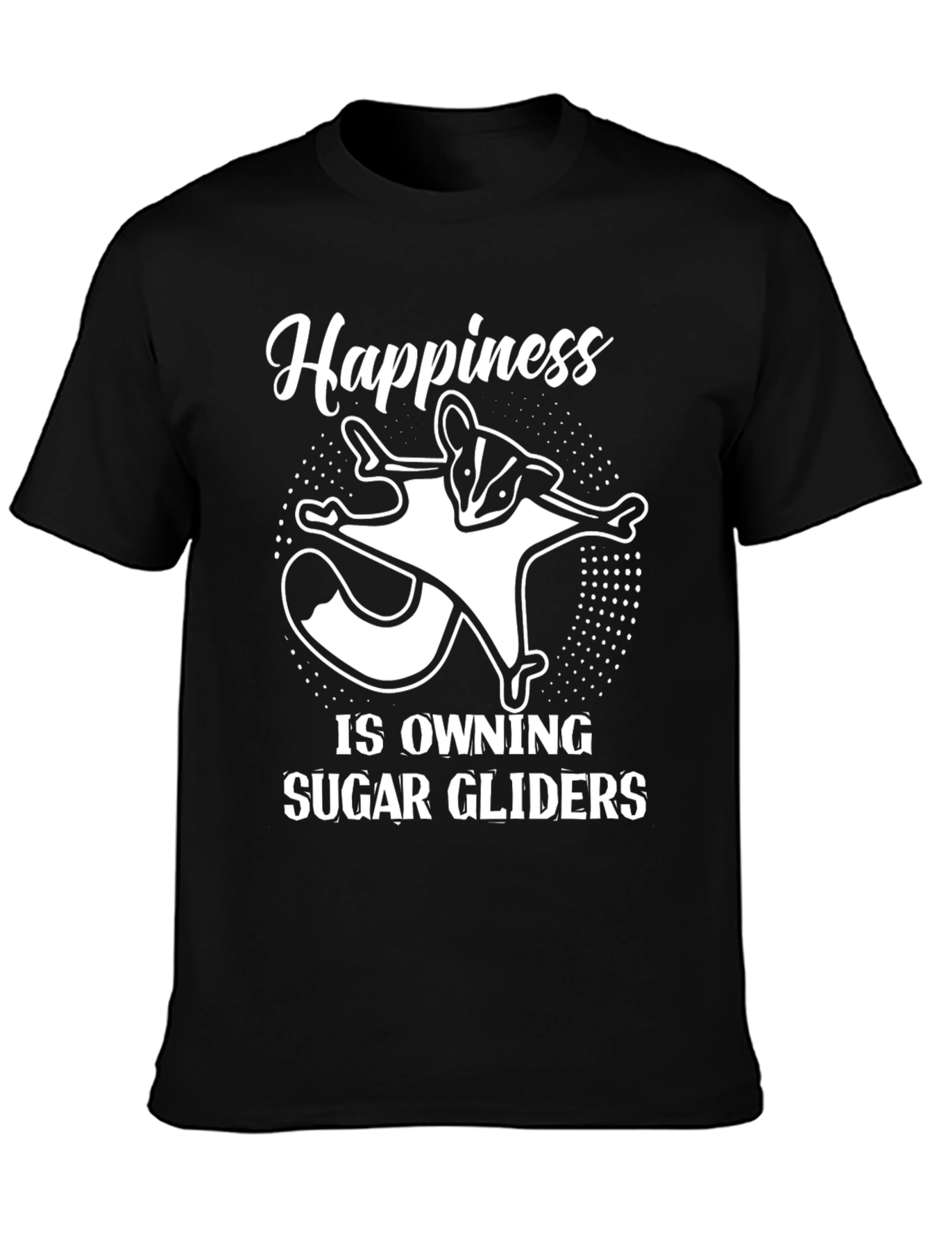 Happiness is Owning Sugar Gliders T-Shirt