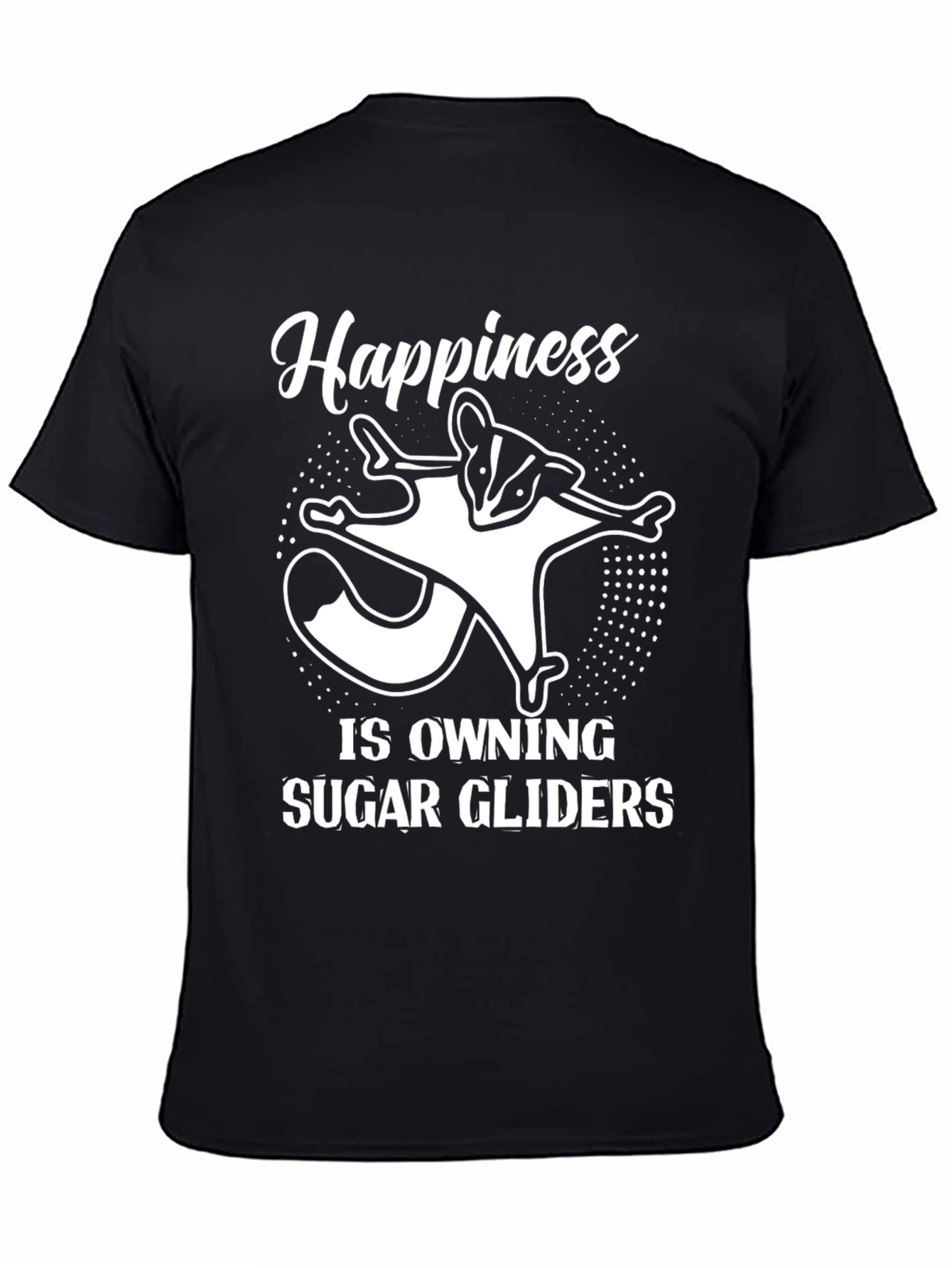 Happiness is Owning Sugar Gliders T-Shirt