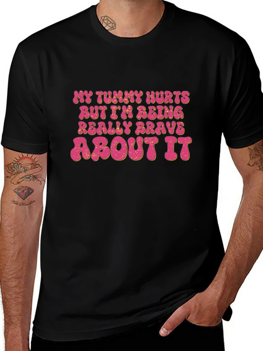 Funny Graphic Tee - My Tummy Hurts Brave