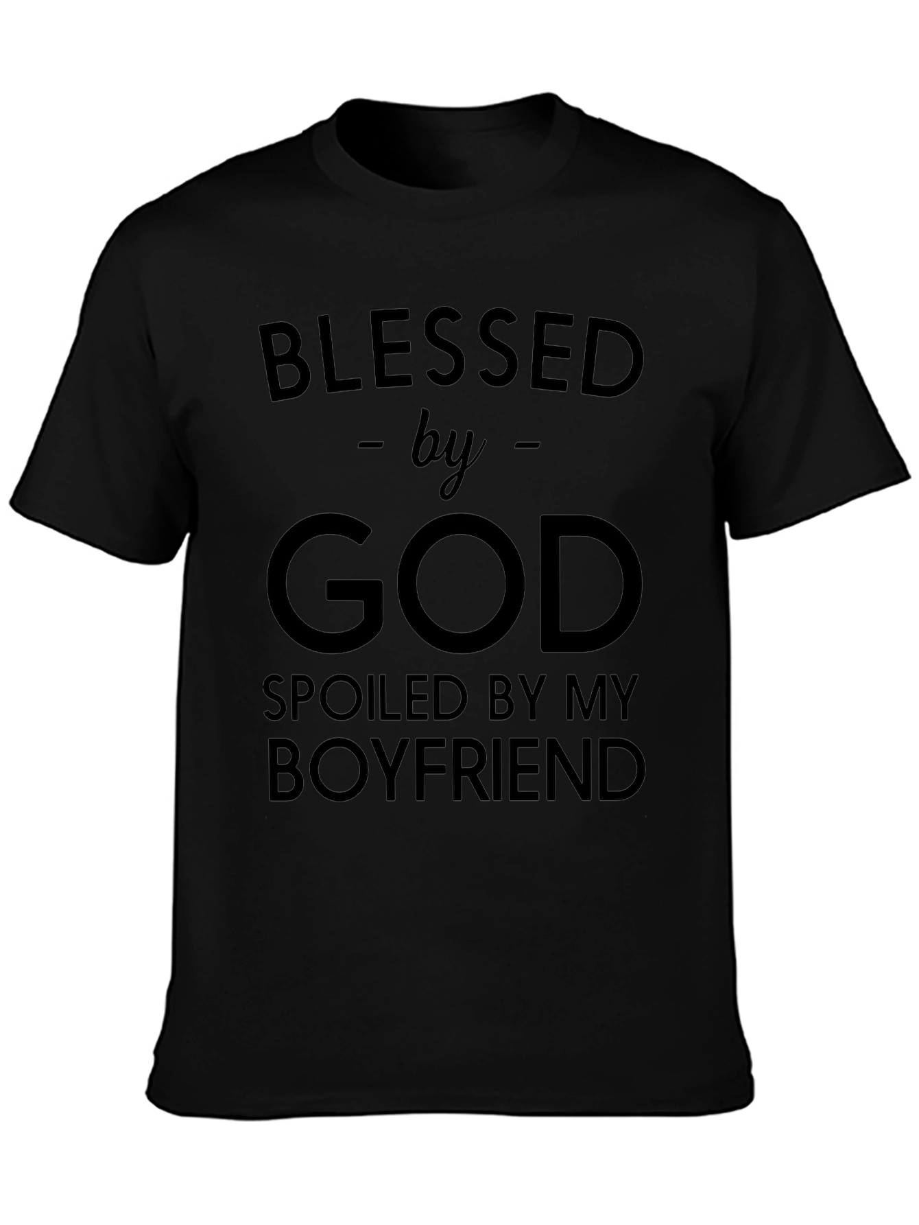 Blessed by God Spoiled by Boyfriend Black T-Shirt