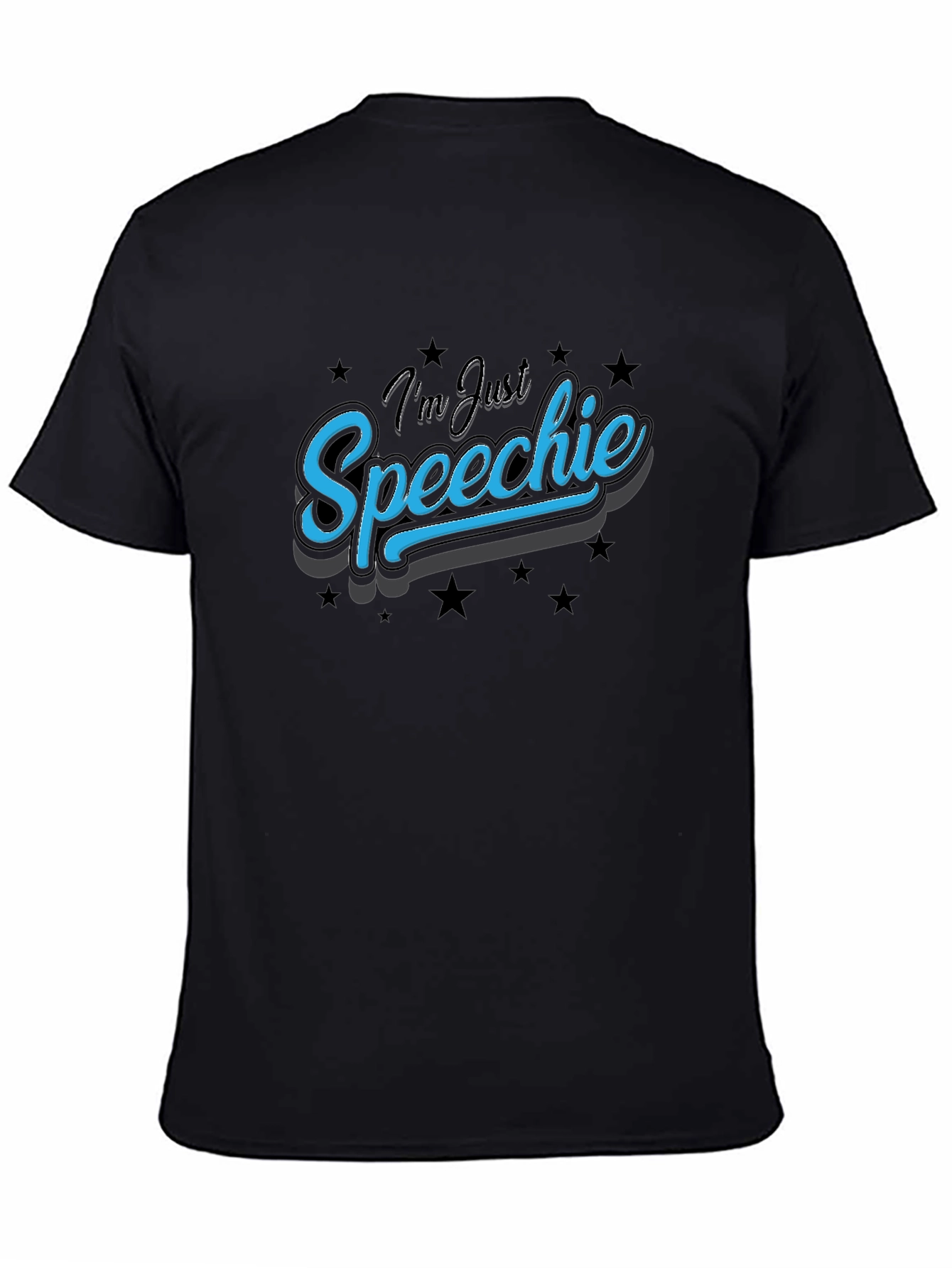 Im Just Speechie T-Shirt - Black Graphic Tee