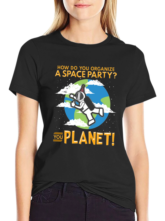 Space Party Pun T-Shirt - You Planet!