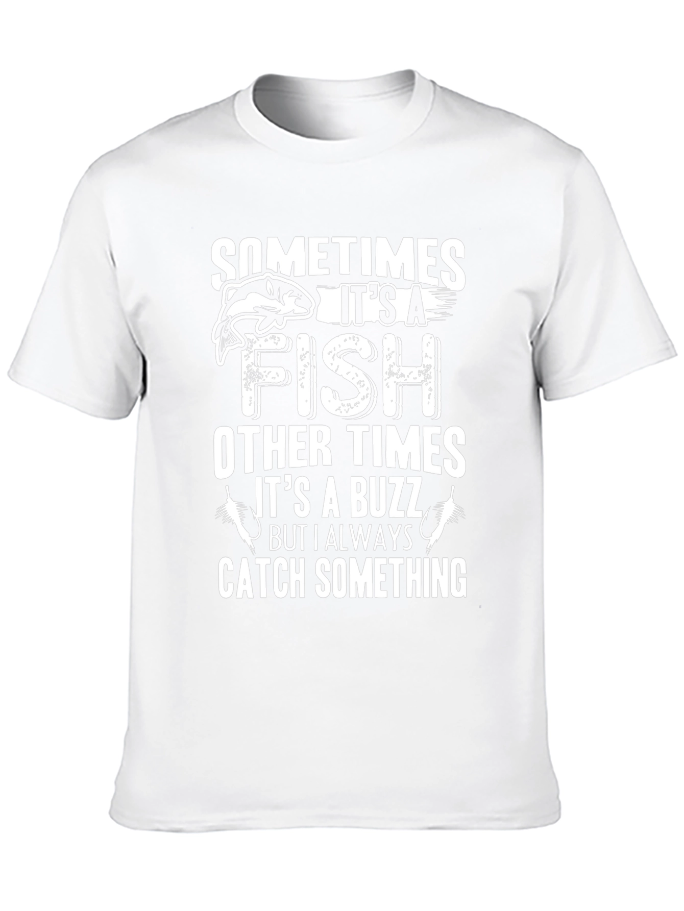 Fishing Humor T-Shirt - Catch Something