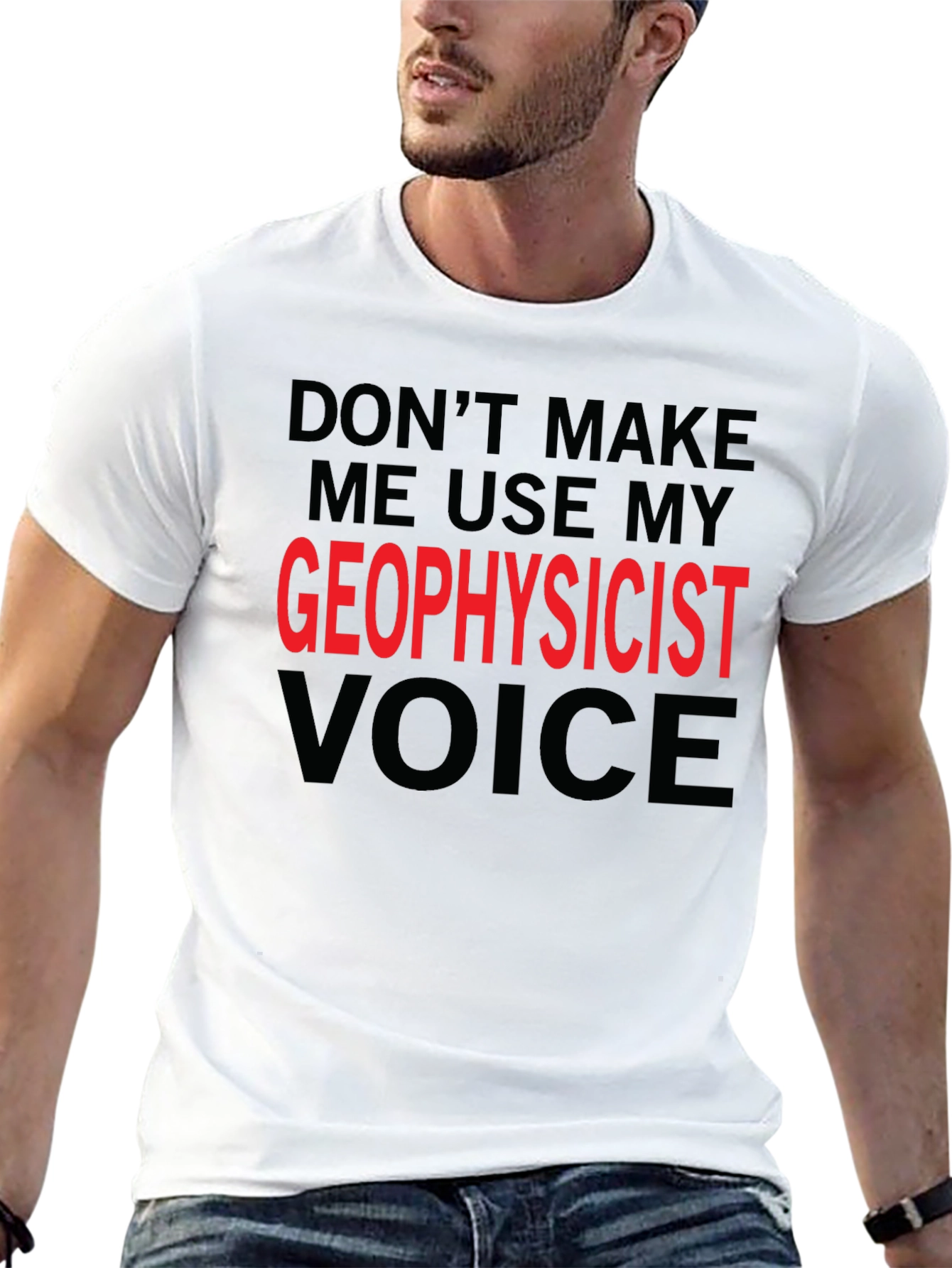 Geophysicist Voice T-Shirt - Funny Profession Tee